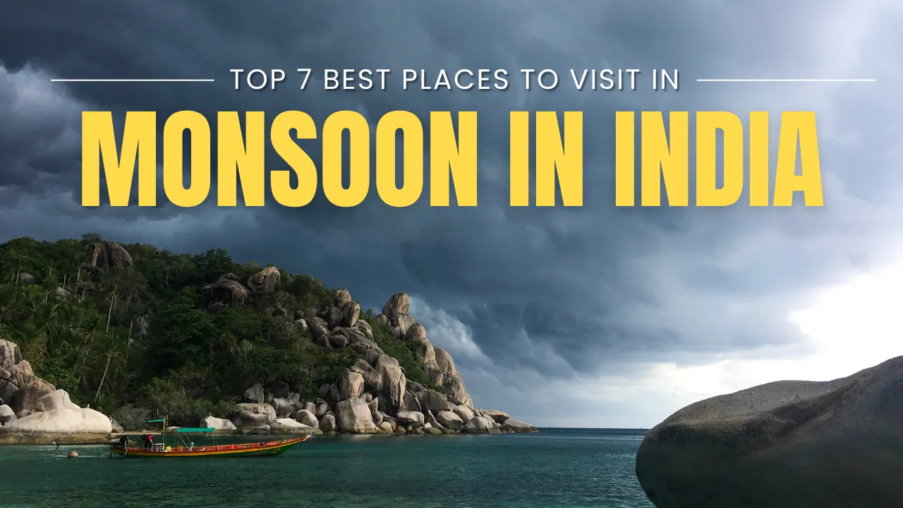 Top 7 Monsoon Destinations in India You Must Visit